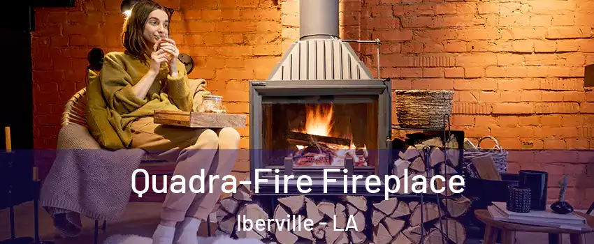 Quadra-Fire Fireplace Iberville - LA