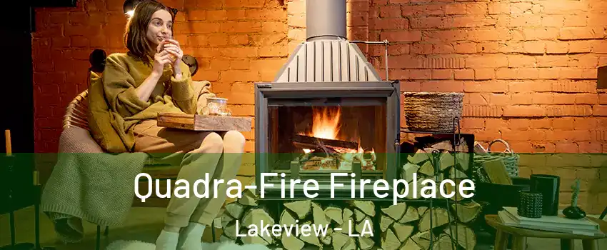 Quadra-Fire Fireplace Lakeview - LA