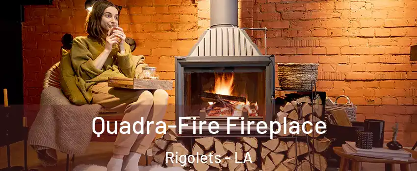 Quadra-Fire Fireplace Rigolets - LA