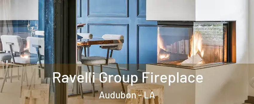 Ravelli Group Fireplace Audubon - LA