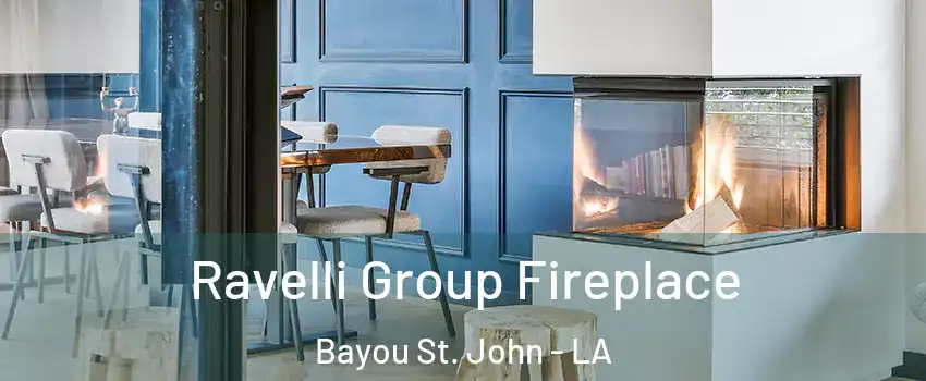 Ravelli Group Fireplace Bayou St. John - LA