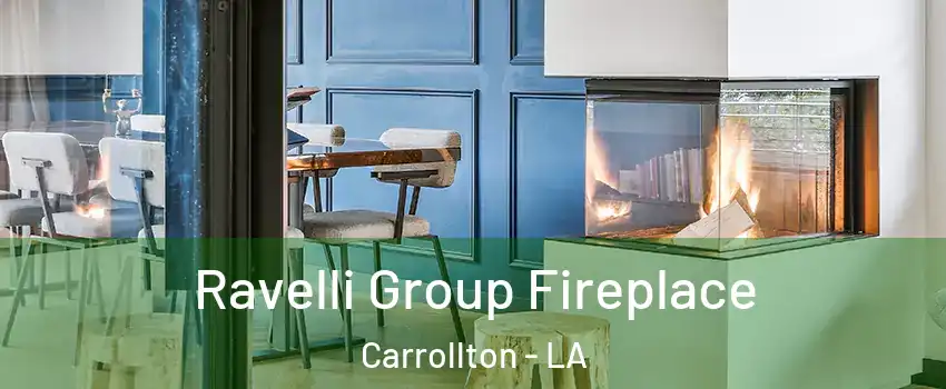 Ravelli Group Fireplace Carrollton - LA