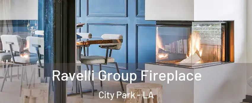 Ravelli Group Fireplace City Park - LA