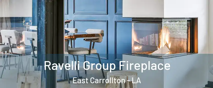 Ravelli Group Fireplace East Carrollton - LA