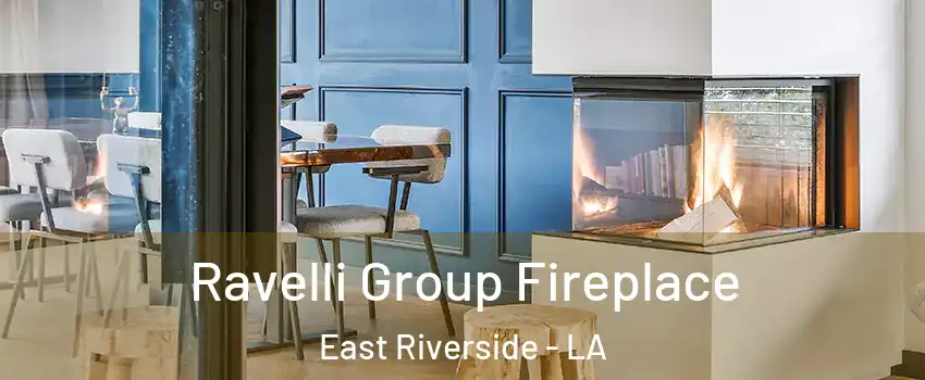 Ravelli Group Fireplace East Riverside - LA