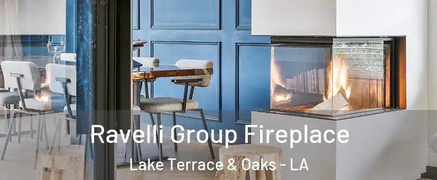 Ravelli Group Fireplace Lake Terrace & Oaks - LA