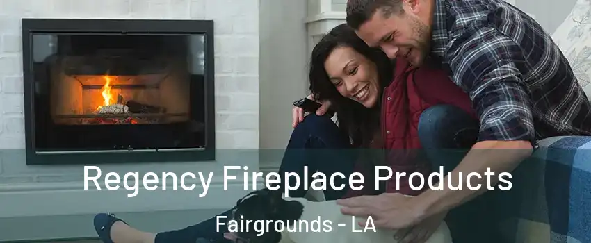 Regency Fireplace Products Fairgrounds - LA