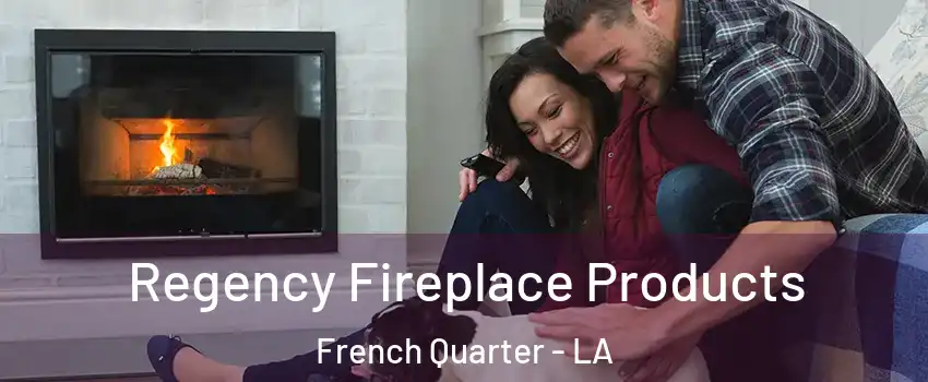 Regency Fireplace Products French Quarter - LA