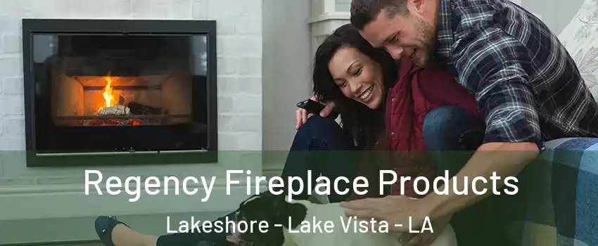 Regency Fireplace Products Lakeshore - Lake Vista - LA