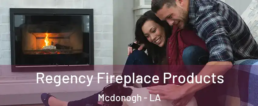 Regency Fireplace Products Mcdonogh - LA