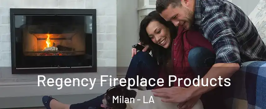 Regency Fireplace Products Milan - LA