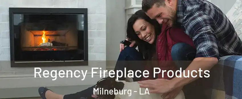 Regency Fireplace Products Milneburg - LA