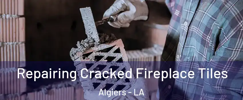 Repairing Cracked Fireplace Tiles Algiers - LA