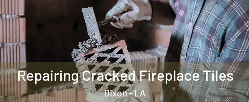 Repairing Cracked Fireplace Tiles Dixon - LA