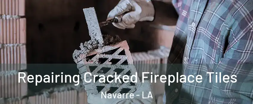 Repairing Cracked Fireplace Tiles Navarre - LA