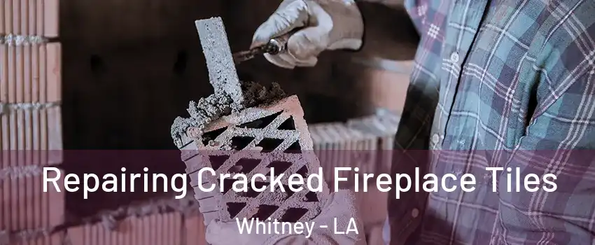 Repairing Cracked Fireplace Tiles Whitney - LA