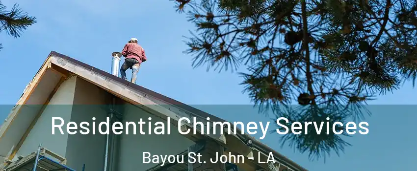 Residential Chimney Services Bayou St. John - LA