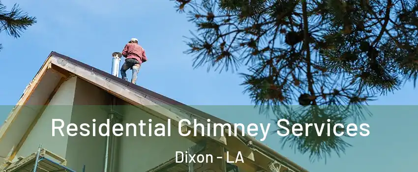 Residential Chimney Services Dixon - LA