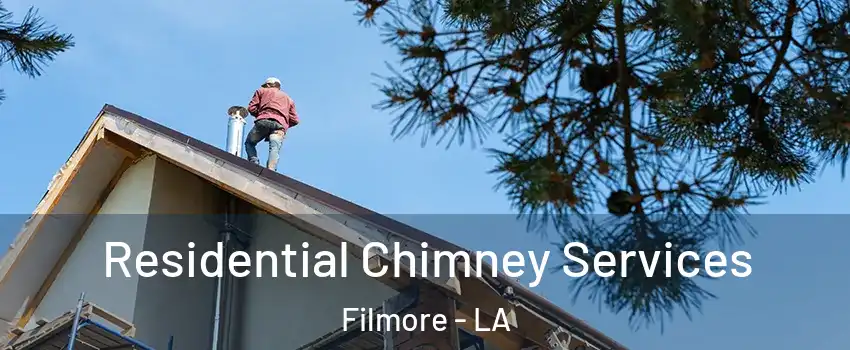 Residential Chimney Services Filmore - LA