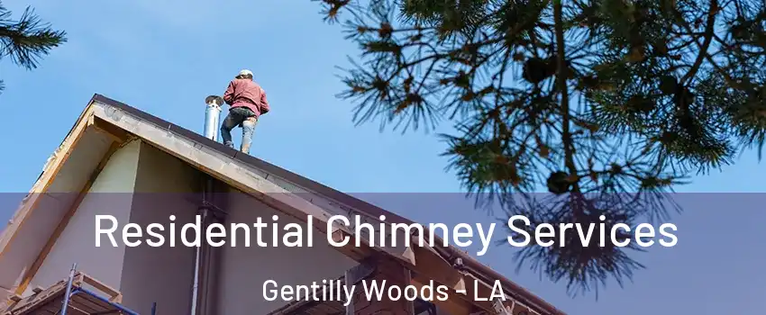 Residential Chimney Services Gentilly Woods - LA