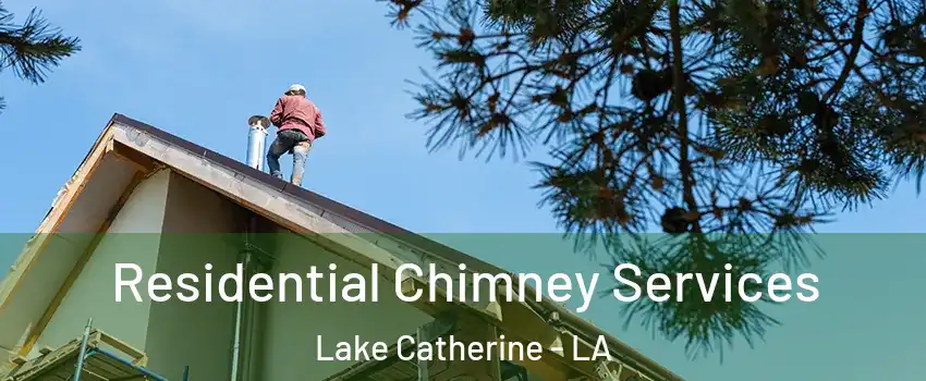 Residential Chimney Services Lake Catherine - LA