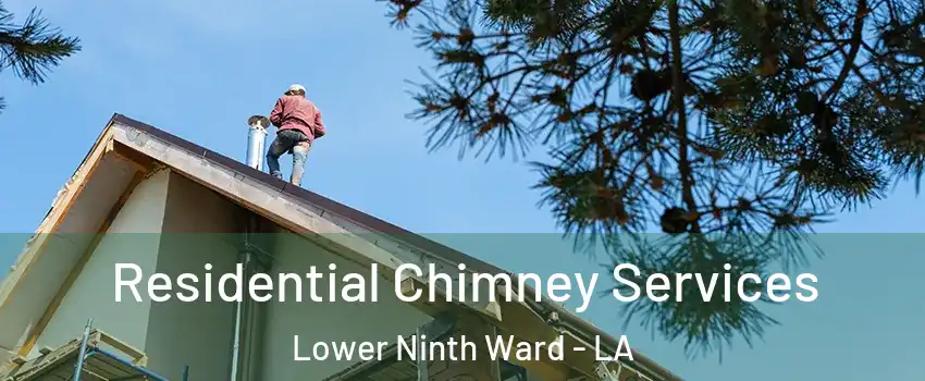 Residential Chimney Services Lower Ninth Ward - LA