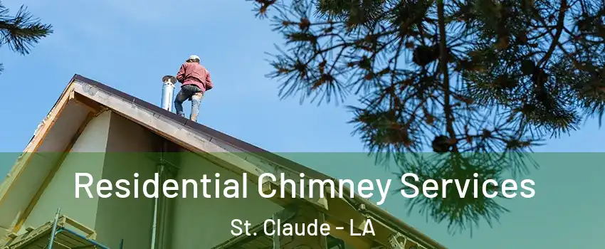 Residential Chimney Services St. Claude - LA