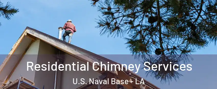 Residential Chimney Services U.S. Naval Base - LA