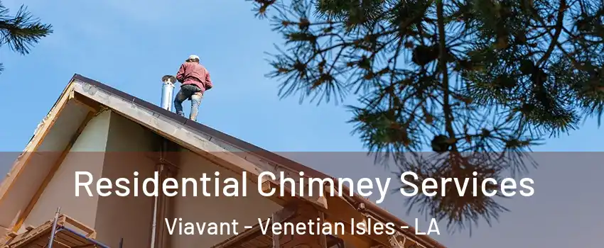 Residential Chimney Services Viavant - Venetian Isles - LA