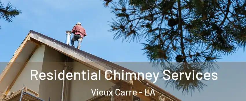 Residential Chimney Services Vieux Carre - LA