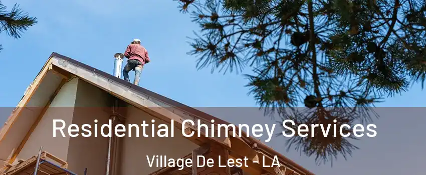 Residential Chimney Services Village De Lest - LA