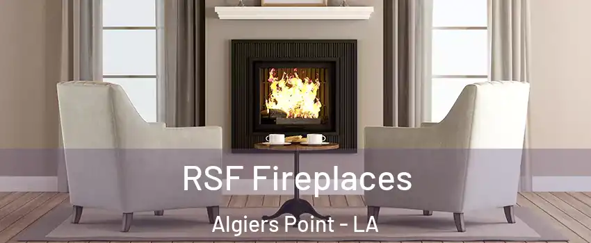 RSF Fireplaces Algiers Point - LA