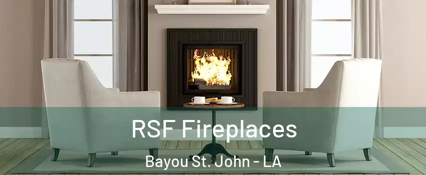 RSF Fireplaces Bayou St. John - LA