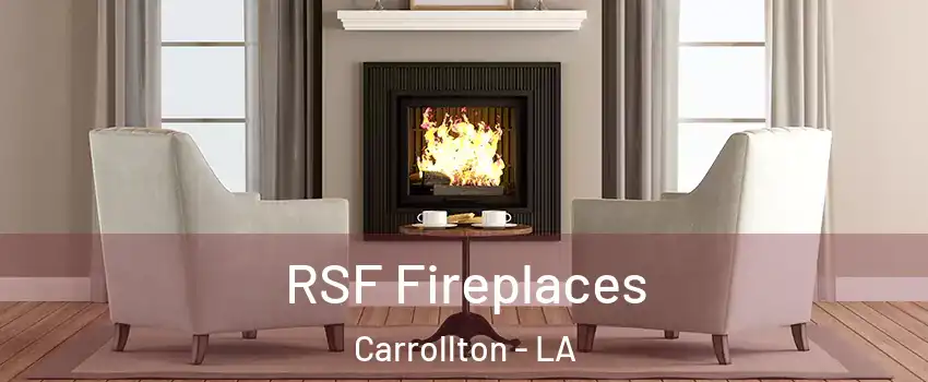 RSF Fireplaces Carrollton - LA