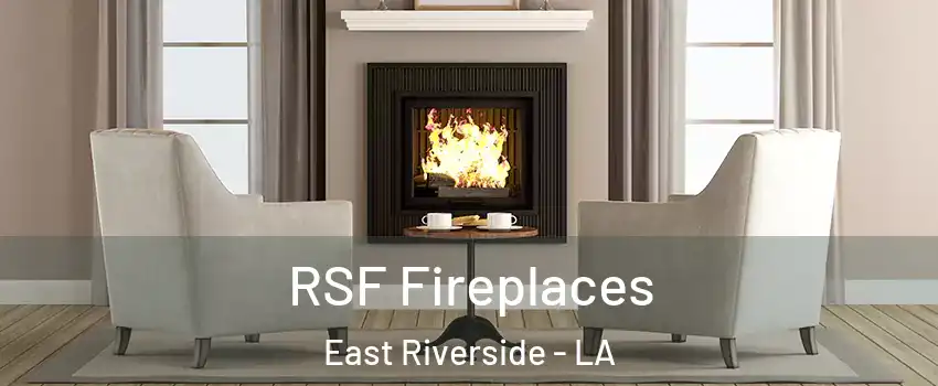 RSF Fireplaces East Riverside - LA