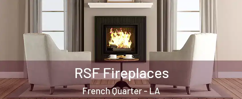 RSF Fireplaces French Quarter - LA