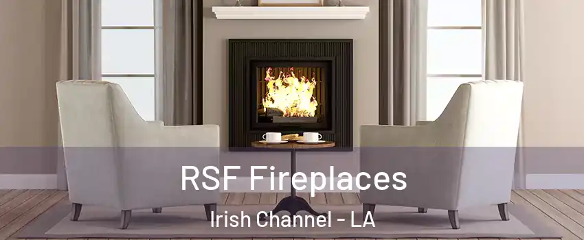 RSF Fireplaces Irish Channel - LA