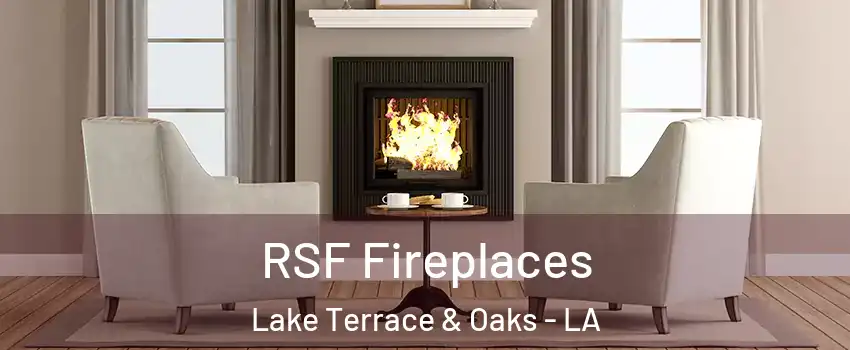 RSF Fireplaces Lake Terrace & Oaks - LA