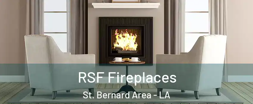 RSF Fireplaces St. Bernard Area - LA