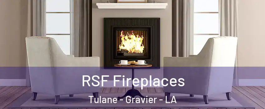 RSF Fireplaces Tulane - Gravier - LA