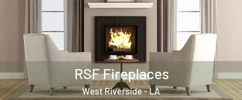 RSF Fireplaces West Riverside - LA