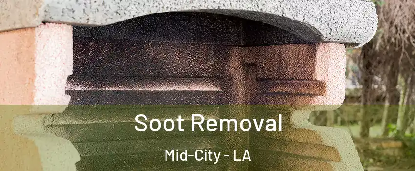 Soot Removal Mid-City - LA