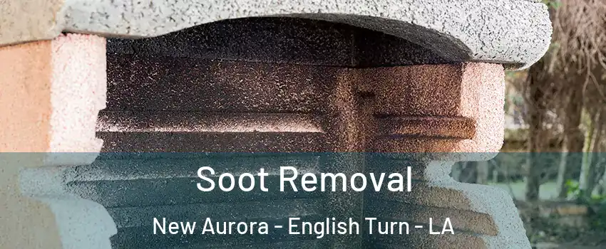 Soot Removal New Aurora - English Turn - LA