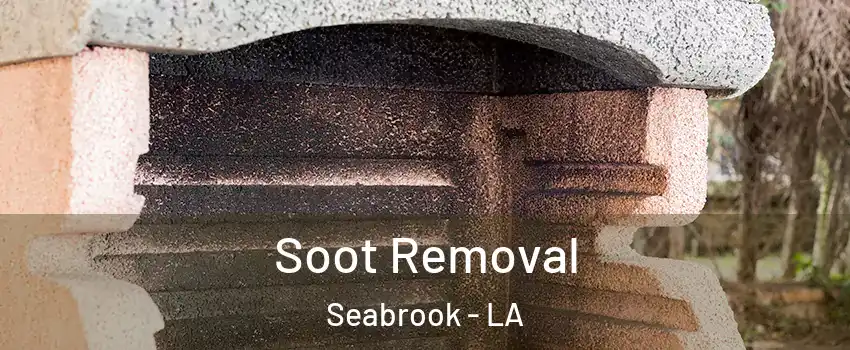 Soot Removal Seabrook - LA