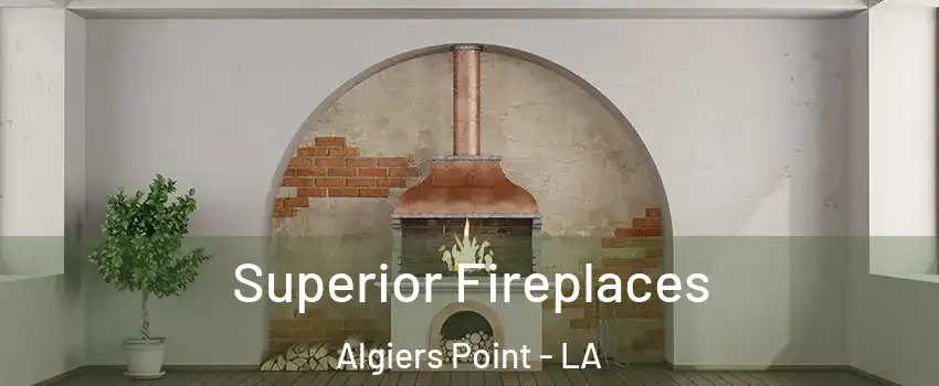 Superior Fireplaces Algiers Point - LA