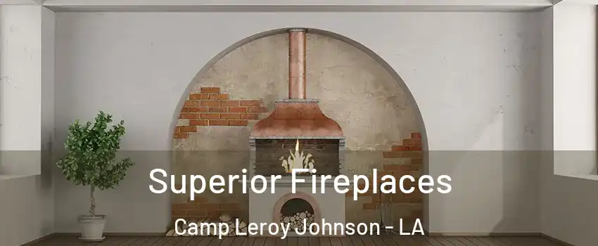 Superior Fireplaces Camp Leroy Johnson - LA