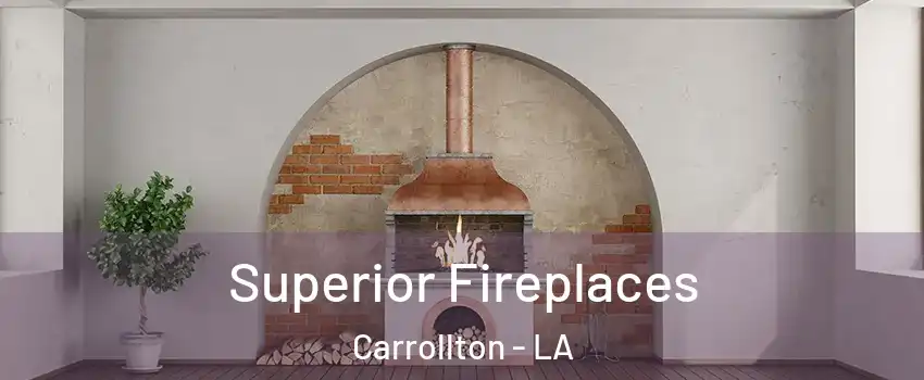 Superior Fireplaces Carrollton - LA