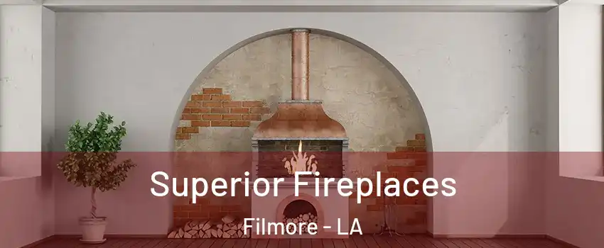 Superior Fireplaces Filmore - LA