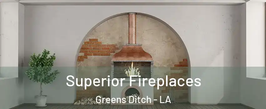 Superior Fireplaces Greens Ditch - LA