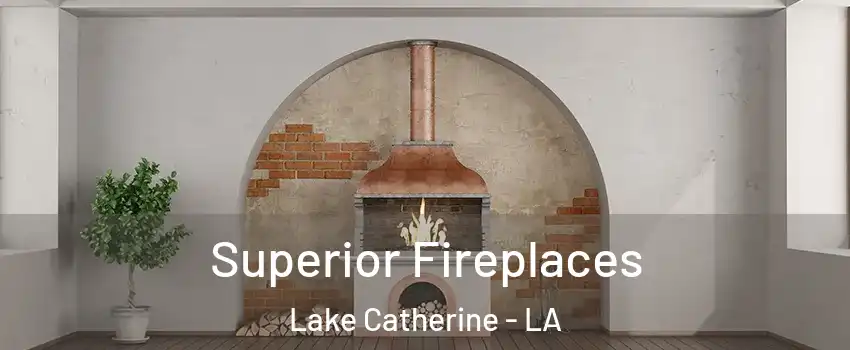 Superior Fireplaces Lake Catherine - LA